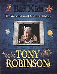 Bad Kids. Tony Robinson (Hardcover)
