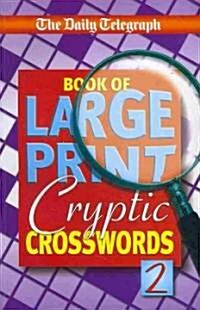 The Daily Telegraph Book of Large Print Cryptic Crosswords 2 (Paperback)