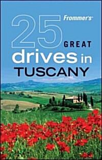 Frommers 25 Great Drives in Tuscany & Umbria (Paperback, 5th, Revised)