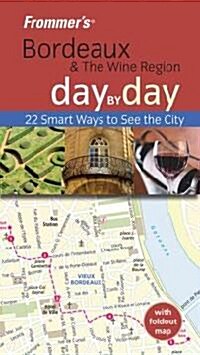 Frommers Day by Day Bordeaux & the Wine Region (Paperback)