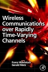 Wireless Communications Over Rapidly Time-Varying Channels (Hardcover)