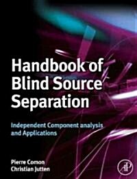 Handbook of Blind Source Separation: Independent Component Analysis and Applications (Hardcover)