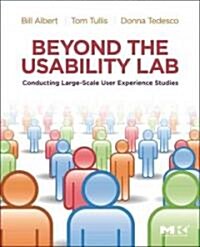 Beyond the Usability Lab: Conducting Large-Scale Online User Experience Studies (Paperback)