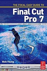 The Focal Easy Guide to Final Cut Pro 7 (Paperback)