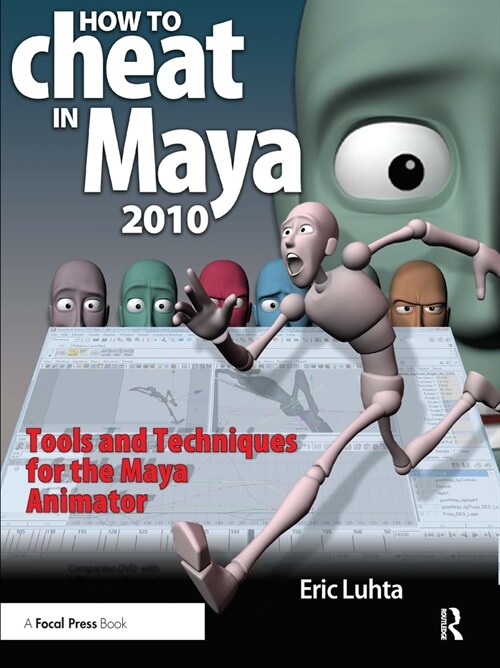 How to Cheat in Maya 2010 : Tools and Techniques for the Maya Animator (Paperback)