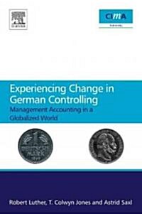 Experiencing Change in German Controlling : Management Accounting in a Globalizing World (Paperback)