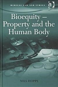 Bioequity – Property and the Human Body (Hardcover)