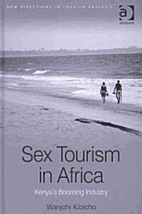 Sex Tourism in Africa : Kenyas Booming Industry (Hardcover)