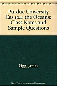Purdue University Eas 104: the Oceans (Paperback, 1st, Spiral)