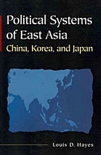 Political Systems of East Asia : China, Korea, and Japan (Paperback)