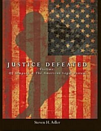 Justice Defeated: Victims: Oj Simpson and the American Legal System (Hardcover)