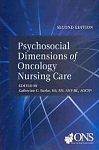 Psychosocial Dimensions of Oncology Nursing Care (Paperback, 2nd)