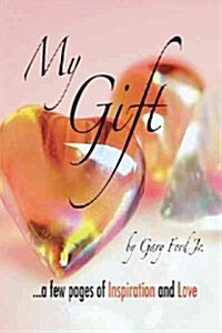 My Gift: ...a Few Pages of Inspiration and Love (Paperback)