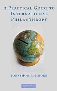 A Practical Guide to International Philanthropy (Hardcover)