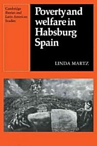 Poverty and Welfare in Habsburg Spain (Paperback)