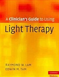 A Clinicians Guide to Using Light Therapy (Paperback)