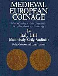 Medieval European Coinage: Volume 14, South Italy, Sicily, Sardinia : With a Catalogue of the Coins in the Fitzwilliam Museum, Cambridge (Paperback)