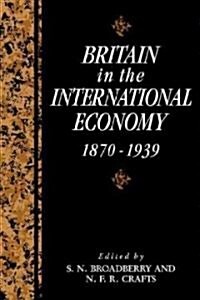 Britain in the International Economy, 1870–1939 (Paperback)