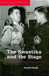 The Swastika and the Stage : German Theatre and Society, 1933–1945 (Paperback)