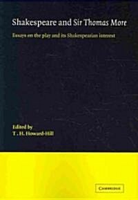 Shakespeare and Sir Thomas More : Essays on the Play and its Shakespearian Interest (Paperback)