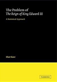 The Problem of The Reign of King Edward III : A Statistical Approach (Paperback)