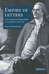 Empire of Letters : Letter Manuals and Transatlantic Correspondence, 1680–1820 (Paperback)