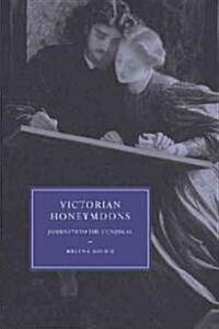 Victorian Honeymoons : Journeys to the Conjugal (Paperback)