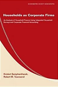 Households as Corporate Firms : An Analysis of Household Finance Using Integrated Household Surveys and Corporate Financial Accounting (Paperback)