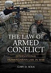 The Law of Armed Conflict : International Humanitarian Law in War (Hardcover)
