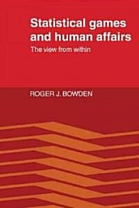 Statistical Games and Human Affairs : This View from Within (Paperback)