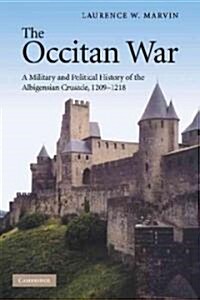 The Occitan War : A Military and Political History of the Albigensian Crusade, 1209–1218 (Paperback)