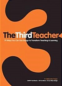 The Third Teacher: 79 Ways You Can Use Design to Transform Teaching & Learning (Paperback)
