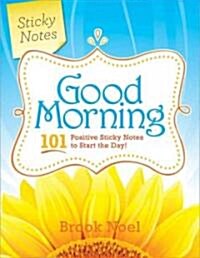 Good Morning!: 101 Positive Sticky Notes to Start the Day (Paperback)