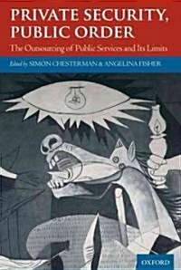 Private Security, Public Order : The Outsourcing of Public Services and Its Limits (Hardcover)