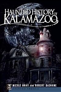Haunted History of Kalamazoo (Paperback)