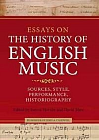 Essays on the History of English Music in Honour of John Caldwell : Sources, Style, Performance, Historiography (Hardcover)