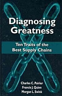 Diagnosing Greatness: Ten Traits of the Best Supply Chains (Hardcover)