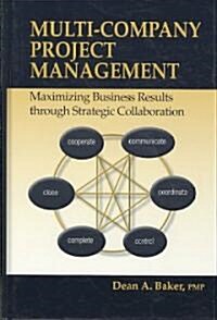 Multi-Company Project Management: Maximizing Business Results Through Strategic Collaboration (Hardcover)