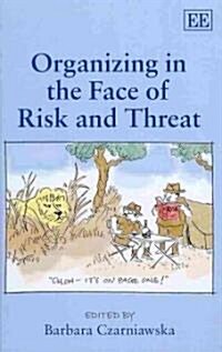 Organizing in the Face of Risk and Threat (Hardcover)