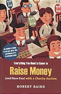 Everything You Need to Know to Raise Money (And Have Fun) With a Charity Auction (Paperback)