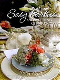 Easy Parties and Wedding Celebrations: Tablescapes, Menus, Recipes (Hardcover)