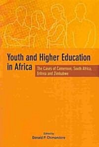 Youth and Higher Education in Africa. the Cases of Cameroon, South Africa, Eritrea and Zimbabwe (Paperback)