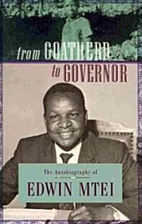 From Goatherd to Governor. the Autobiography of Edwin Mtei (Paperback)