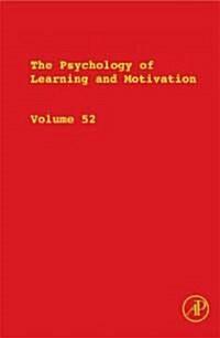 The Psychology of Learning and Motivation: Volume 52 (Hardcover)