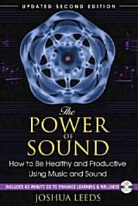 The Power of Sound: How to Be Healthy and Productive Using Music and Sound [With CD (Audio)] (Paperback, 2, Updated)
