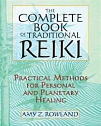 The Complete Book of Traditional Reiki: Practical Methods for Personal and Planetary Healing (Paperback, 2)