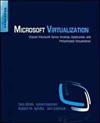 Microsoft Virtualization: Master Microsoft Server, Desktop, Application, and Presentation Virtualization                                               (Paperback)