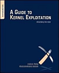 A Guide to Kernel Exploitation: Attacking the Core (Paperback)