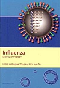 Influenza : Molecular Virology (Hardcover)