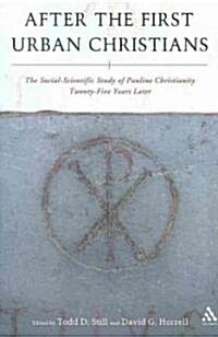 After the First Urban Christians : The Social-scientific Study of Pauline Christianity Twenty-five Years Later (Paperback)